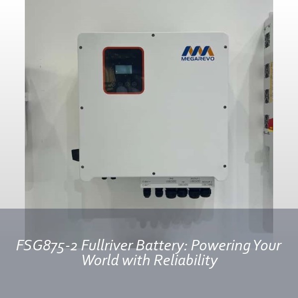FSG875-2 Fullriver Battery: Powering Your World with Reliability